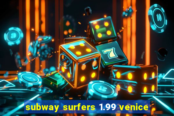 subway surfers 1.99 venice